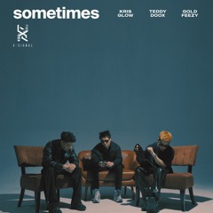 TEDDY DOOX - SOMETIMES (ft GOLDFEEZY, KRIS GLOW) (Official Audio)
