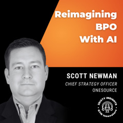 GTM Innovators: Reimagining BPO with AI - Innovation and Insights from OneSource CSO Scott Newman