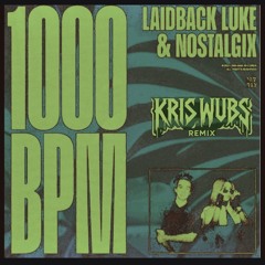 Laidback Luke & Nostalgix -1000BPM (Kris Wubs Remix)