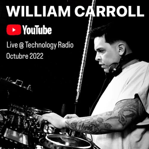 WILLIAM CARROLL LIVE @ Technology Radio 10/2022