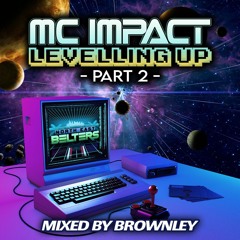 Dj Brownley & Mc Impact - Levelling Up (Part 2)
