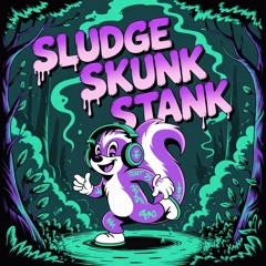 Sludge Skunk Stank