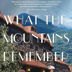 Free AudioBook What the Mountains Remember by Joy Callaway 🎧 Listen Online