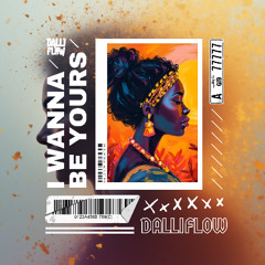 DalliFlow - I Wanna Be Yours