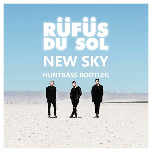 Stream Rufus Du Sol New Sky (Huntbass Remix) by Huntbass Listen