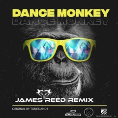 Tones   I - Dance Monkey (James Reed Bootleg)