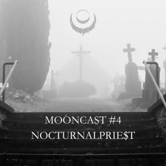 MOONCAST #4 - NOCTURNALPRIE$T