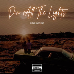 DIM ALL THE LIGHTS (Cuban Radio Edit)