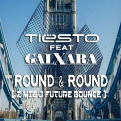 Tiësto Ft. GALXARA - Round & Round ( Z Mie J Future Bounce )
