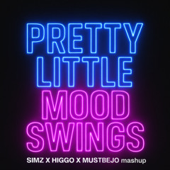 Pretty Little Mood Swings (Little Simz x Higgo x Mustbejo mashup)