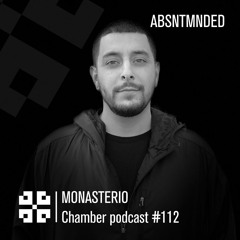 Monasterio Chamber Podcast #112 ABSNTMNDED