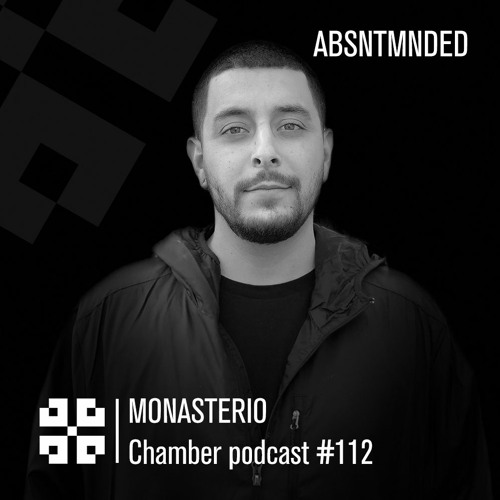 Monasterio Chamber Podcast #112 ABSNTMNDED