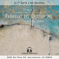 Tema 21: "Paradojas Del Cristianismo"  2 Corintios 6:8-10