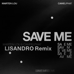 Marten Lou & CamelPhat - Save Me (LISANDRO Remix)