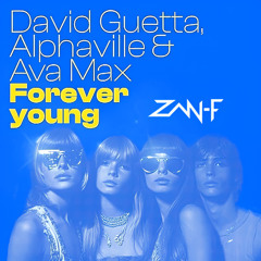 David Guetta, Alphaville & Ava Max x Rave Republic & Plastik Funk - Forever Young (ZAN-F Festival Mashup) **FILTERED**