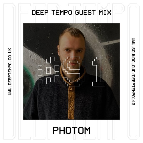 Photom - Deep Tempo Guest Mix #91