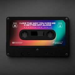 I Like The Way You Kiss me x Better Off Alone (RedBegins Edit) [FREE DOWNLOAD]
