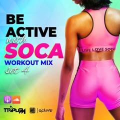 Be Active With Soca - Set 4 Workout Mix By Live Love Soca & DJ Triple M
