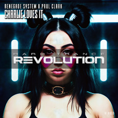Renegade System & Paul Clark - Charlie Loves It (Extended Mix) [Hard Trance Revolution Records]