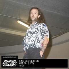 GASOLINE GUEST MIX: KIND DES GEISTES AKA ISH (LIVE) 19/05/2023