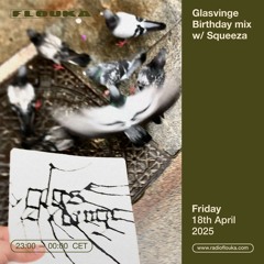 Glasvinge Birthday mix W/ Squeeza - 18/04/2025
