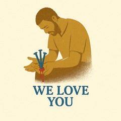 We Love You