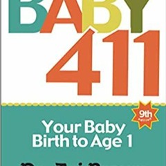 [DOWNLOAD] ⚡️ PDF Baby 411: Your Baby, Birth to Age 1! Everything you wanted to know but were afraid