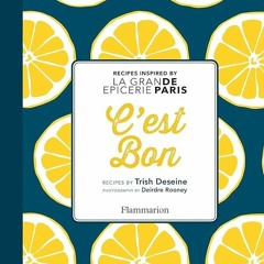 ✔Read⚡️ C'est Bon: Recipes Inspired by La Grand Epicerie de Paris