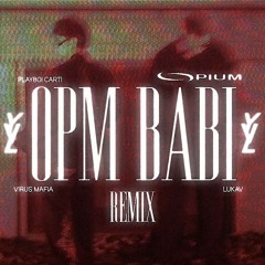 OPM BABI (Virus Mafia & Lukav Remix)