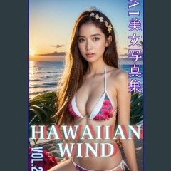 Read^^ 📚 AI Beauty Photo Book Hawaiian Wind vol 2 150P (Japanese Edition) ^DOWNLOAD E.B.O.O.K.#