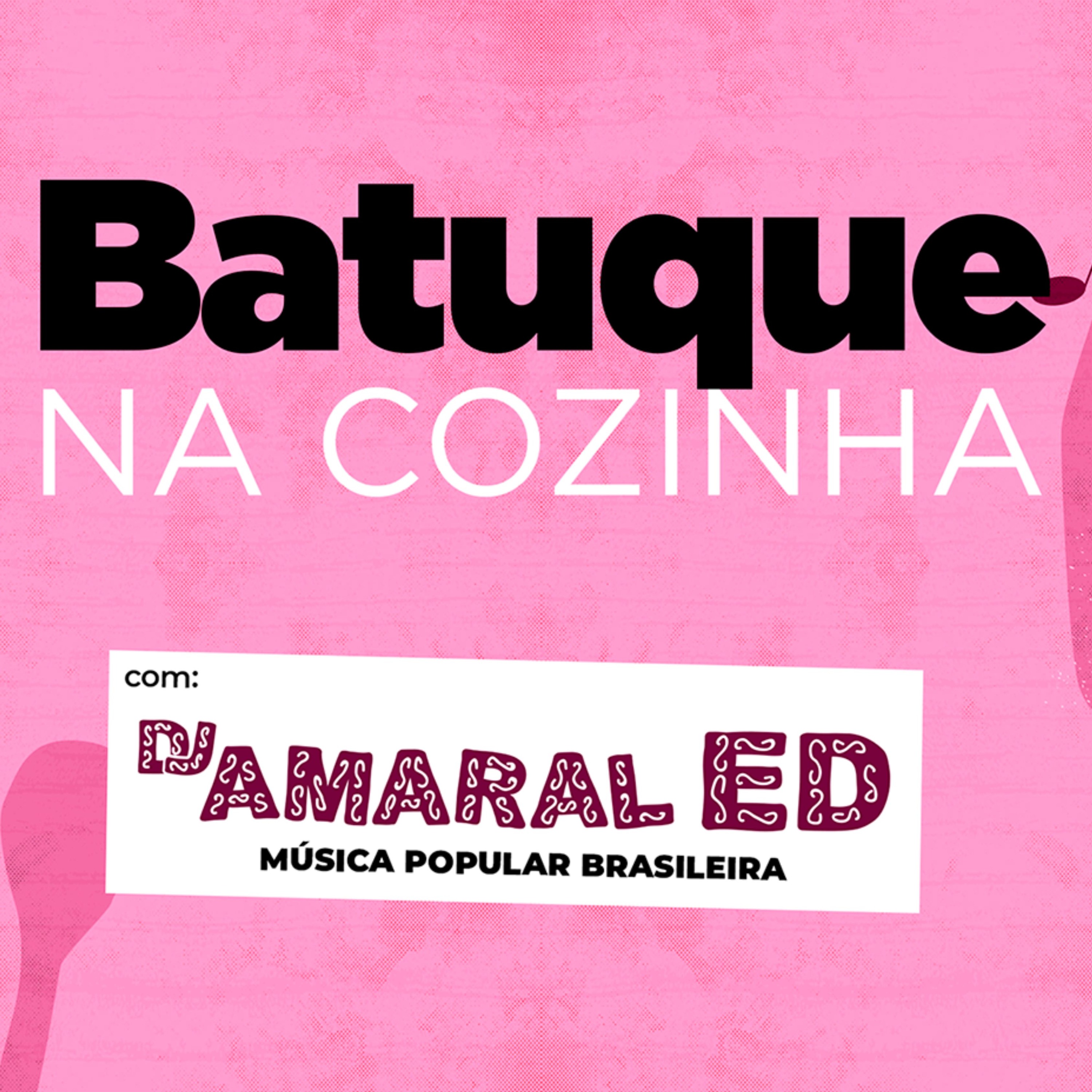 Batuque Na Cozinha 33 - DJ Amaral Ed - Música Popular Brasileira - Brasilidades - MPB episode artwork