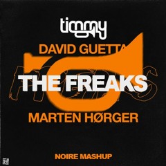 David Guetta, MARTEN HØRGER - The Freaks vs Timmy Trumpet - Freaks (Noire Mashup)