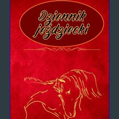 [PDF] eBOOK Read ✨ Dziennik Jeździecki: Notatnik do zapisywania sukcesów jeździeckich (Polish Edit