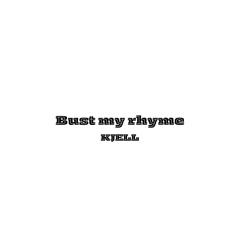 Bust my rhyme
