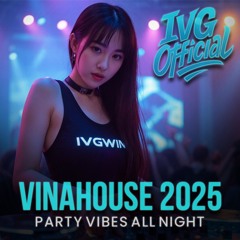 🔥 VINAHOUSE 2025 | Full Bass Drop - Party Vibes All Night 🔥 | IVGWIN OFFICIAL