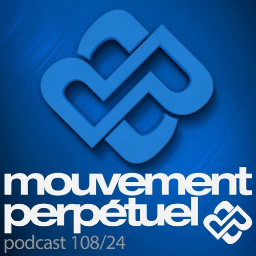 Mouvement Perpétuel Podcast 108
