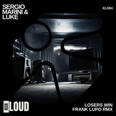 Sergio Marini & Luke - Losers Win (Frank Lupo Remix)