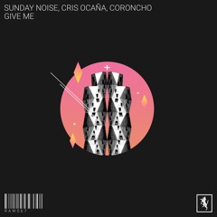 Sunday Noise, Cris Ocaña - Give Me [RAW067]