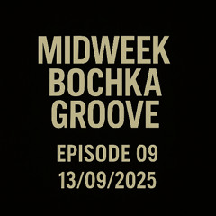 'DOPAMINE KOLT' MIDWEEK BOCHKA GROOVE Ep.09