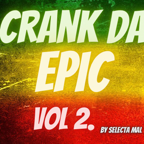 Stream Crank Da Epic Vol2.‼️ by Selecta Mal🇧🇸 | Listen online for free ...