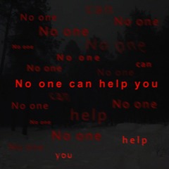 No one can help you
