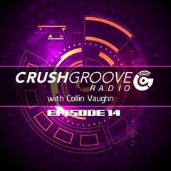 Crush Groove Radio with Collin Vaughn - Episode 14