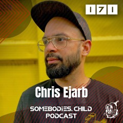 Somebodies.Child Podcast #171 with Chris Ejarb