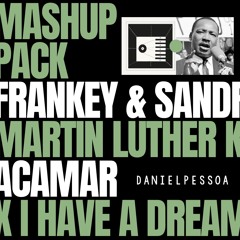 ACAMAR - FRANKEY & SANDRINO X I HAVE A DREAM - LUTHER KING (DANIEL PESSOA MASHUP)
