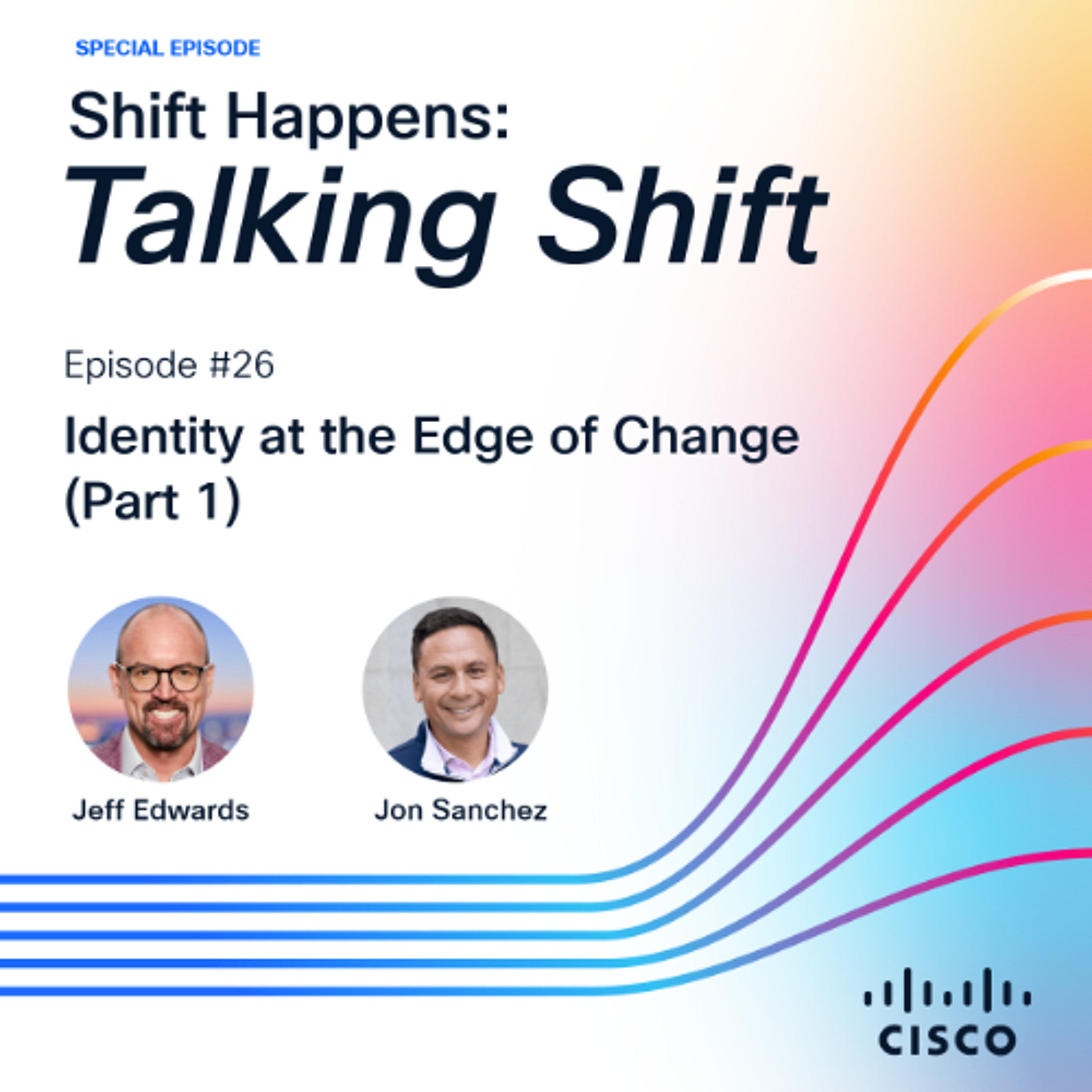 SHIFT HAPPENS EP.26: Identity at the Edge of Change w/Jon Sanchez - Part 1