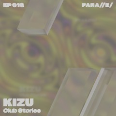 Kizu - Club Stories [///EP016]