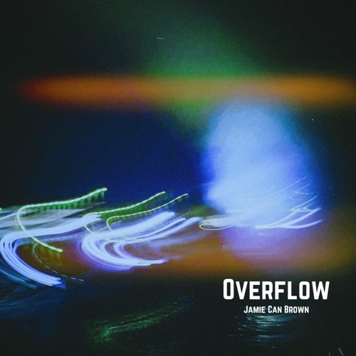 Stream Overflow by Jamie Can Brown | Listen online for free on SoundCloud