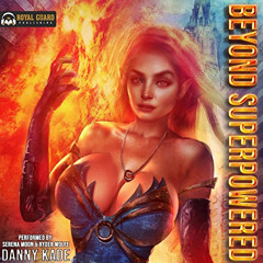 VIEW EBOOK 📨 Beyond Superpowered by  Danny Kade,Ryder Wolfe,Serena Moon,Royal Guard