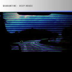 Quarantine - Deep House