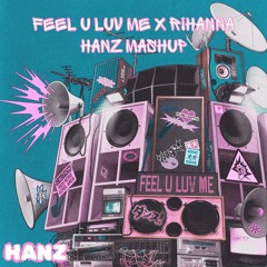 feel u luv me x only girl x dstm (HANZ mashup)